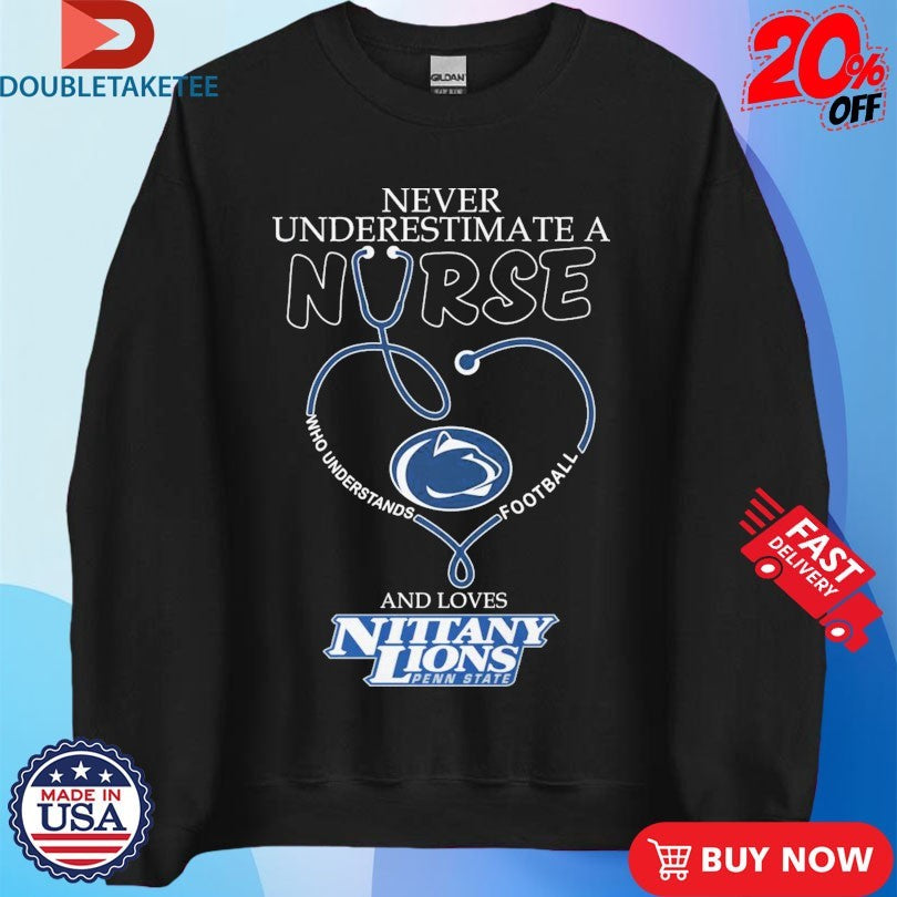 Official Never Underestimate A Nurse Who Understands Football And Loves Penn State Nittany Lions Stethoscope Heart  Shirts