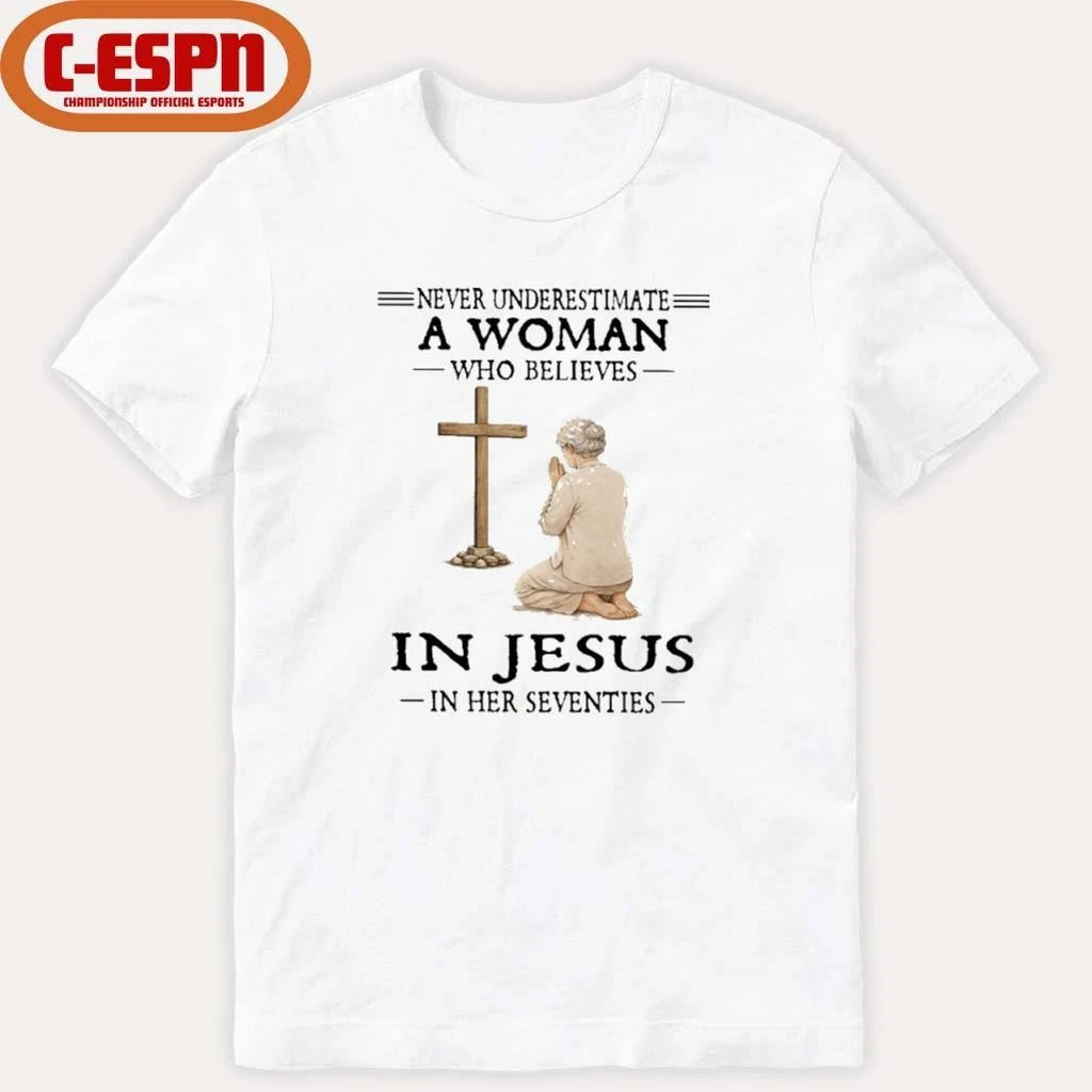 Official Never Underestimate A Woman Who Believes In Jesus In Her Seventies T-Shirt