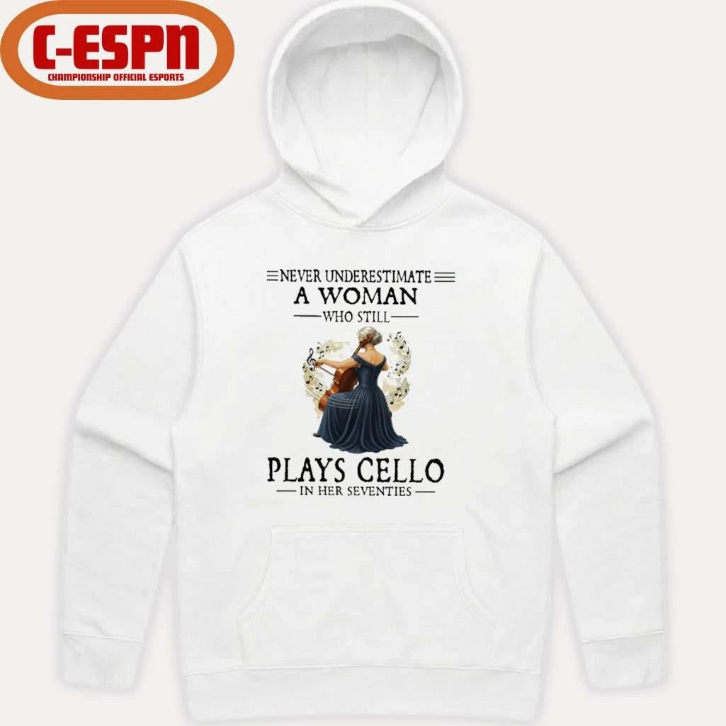 Official Never Underestimate A Woman Who Is Still Plays CELLO In Her Seventies Shirt