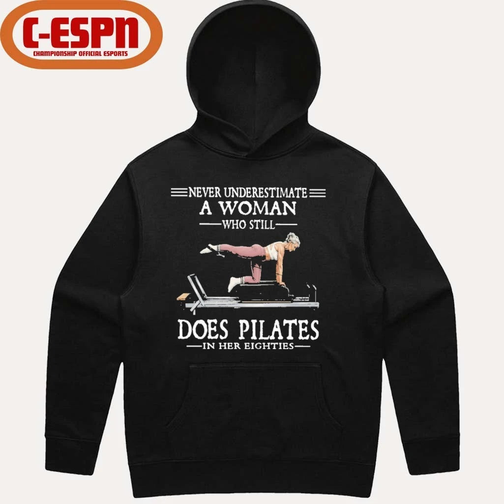Official Never Underestimate A Woman Who Still Does Pilate In Her Eighties Shirt