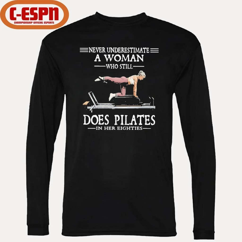 Official Never Underestimate A Woman Who Still Does Pilate In Her Eighties Shirt