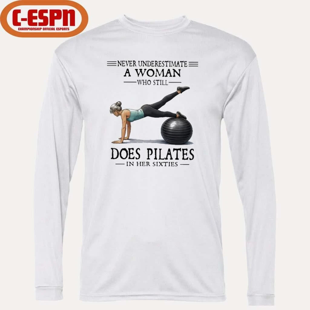 Official Never Underestimate A Woman Who Still Does Pilates In Her Sixties T-Shirt