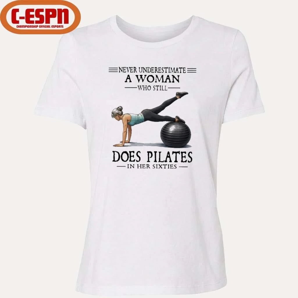 Official Never Underestimate A Woman Who Still Does Pilates In Her Sixties T-Shirt