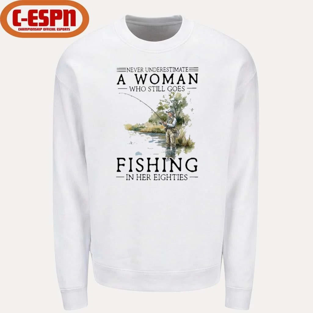 Official Never Underestimate A Woman Who Still Goes Fishing In Her Eighties Shirt