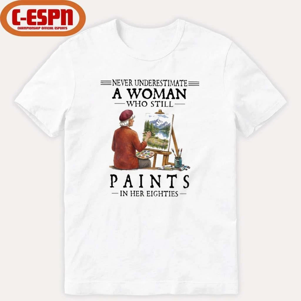 Official Never Underestimate A Woman Who Still Paints In Her Eighties Classic T-Shirt