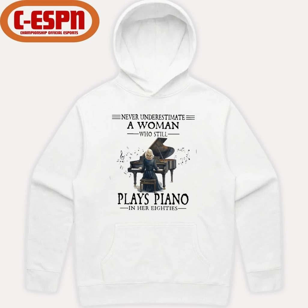 Official Never Underestimate A Woman Who Still Plays Piano In Her Eighties Shirt