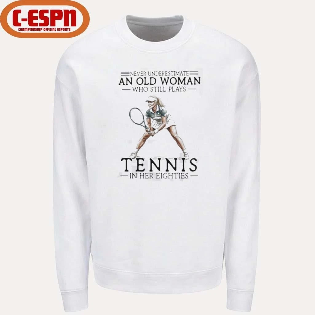 Official Never Underestimate A Woman Who Still Plays Tennis In Her Eighties Shirt