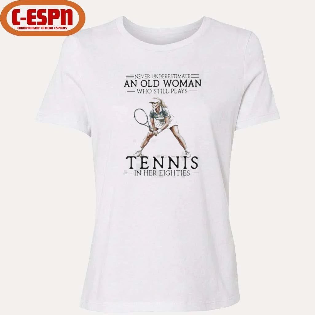 Official Never Underestimate A Woman Who Still Plays Tennis In Her Eighties Shirt