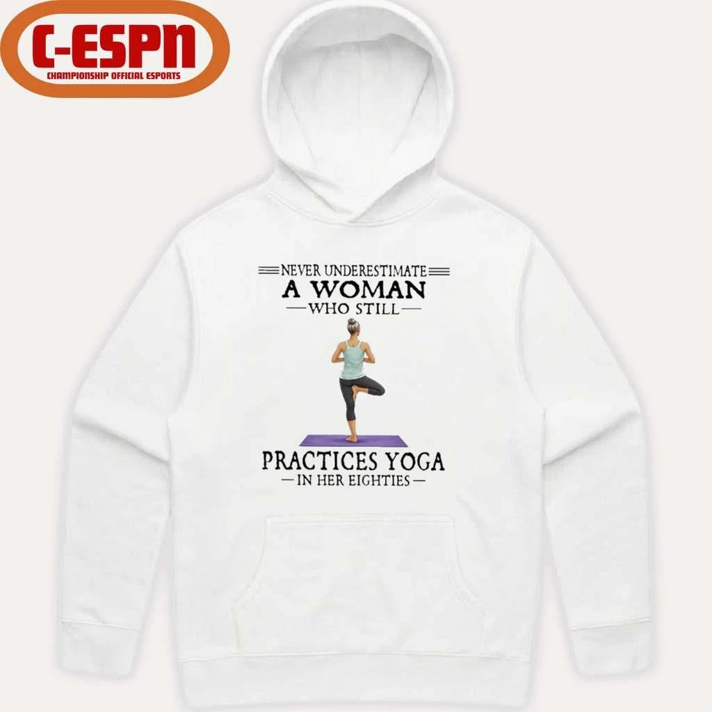 Official Never Underestimate A Woman Who Still Practices Yoga In Her Eighties Shirt