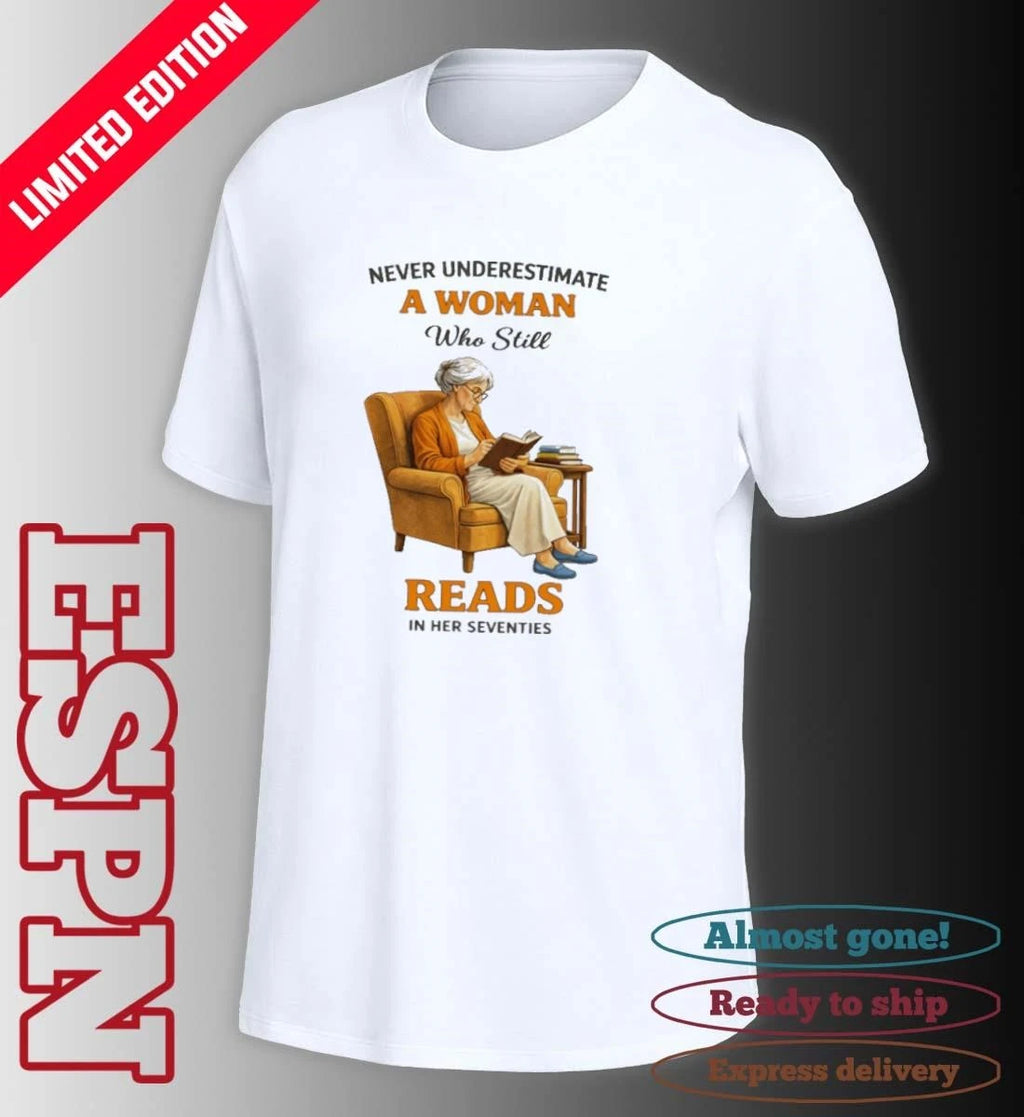 Official Never Underestimate A Woman Who Still Reads In Her Seventies Retro Shirt