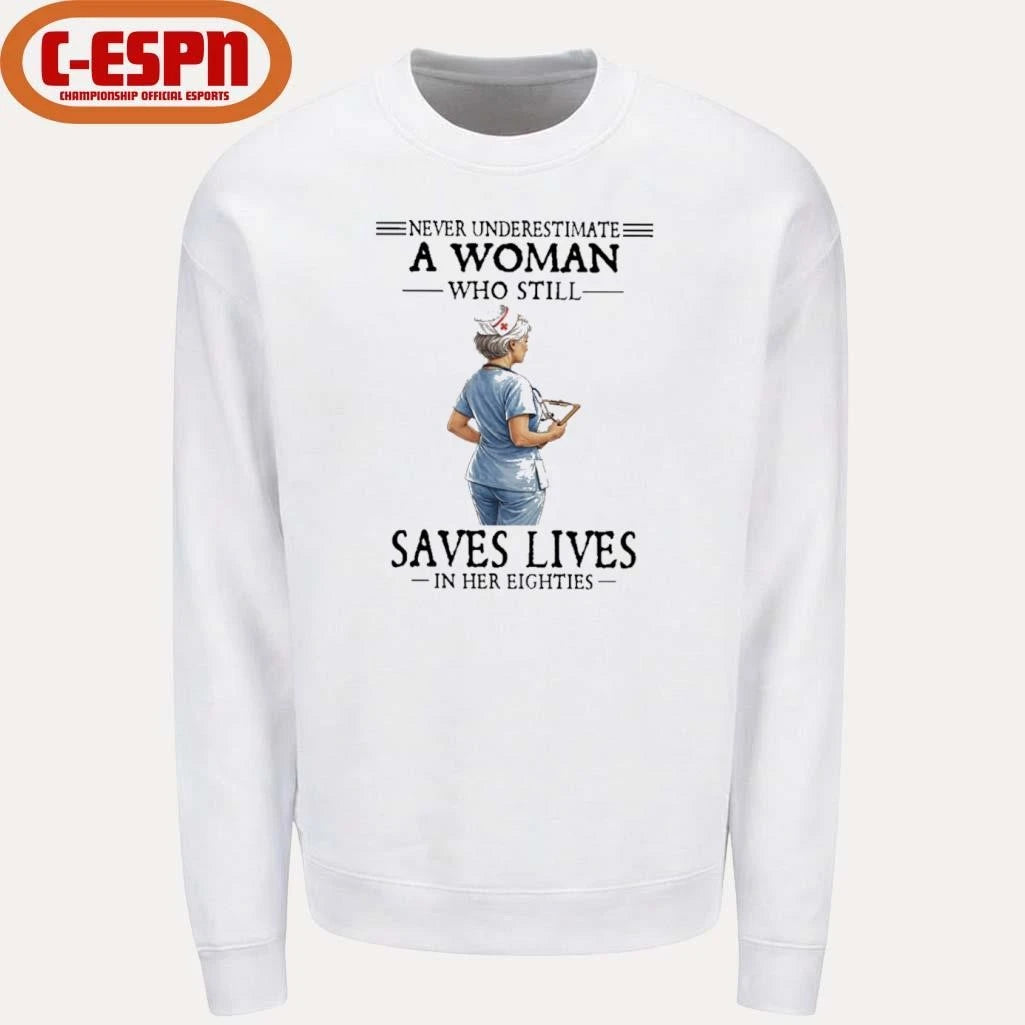 Official Never Underestimate A Woman Who Still Saves Lives In Her Eighties Shirt