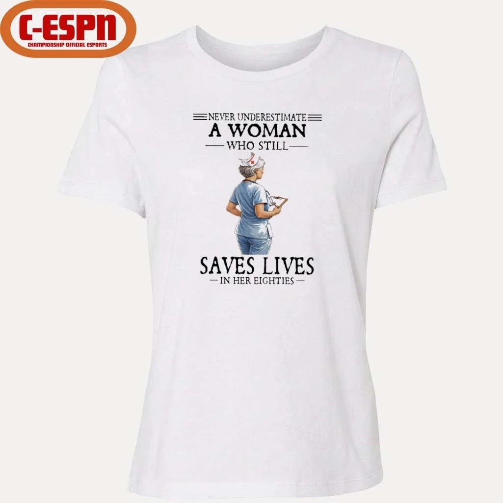Official Never Underestimate A Woman Who Still Saves Lives In Her Eighties Shirt
