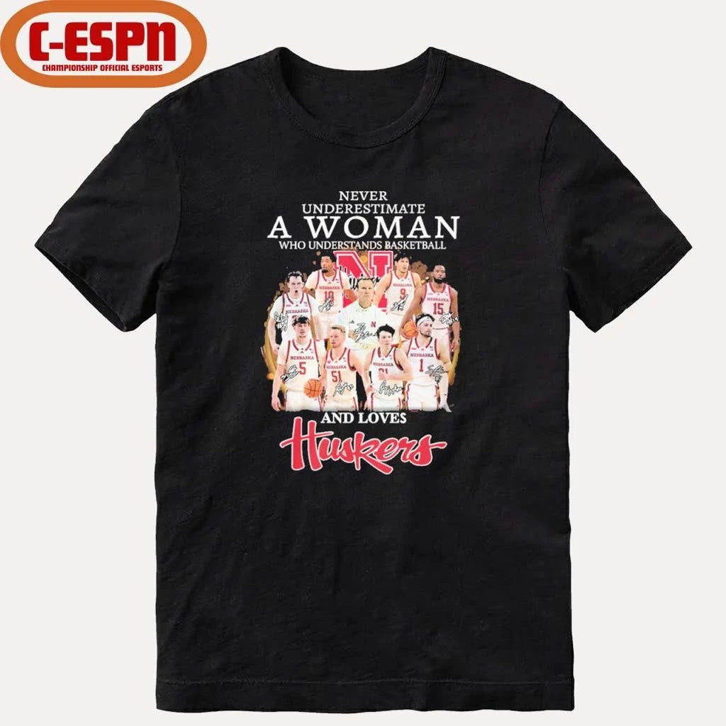 Official Never Underestimate A Woman Who Understands Basketball And Loves Nebraska Men’s Basketball Shirt