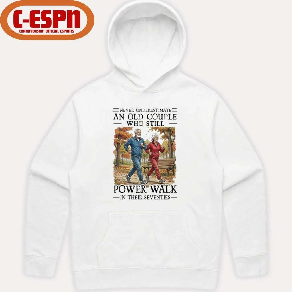 Official Never Underestimate An Old Couple Who Still Power Walk In Their Seventies Shirt