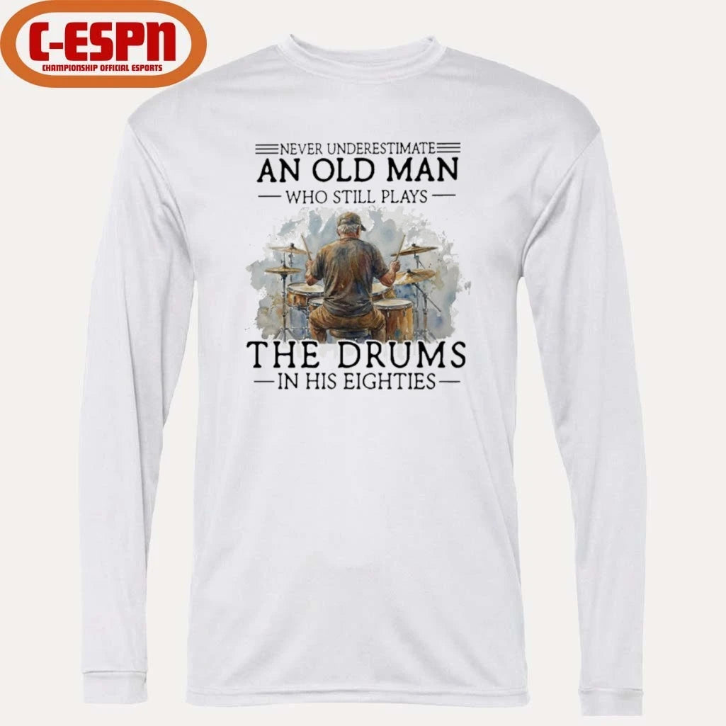 Official Never Underestimate An Old MAn Who Still Play The Drums In His Eighties Shirt
