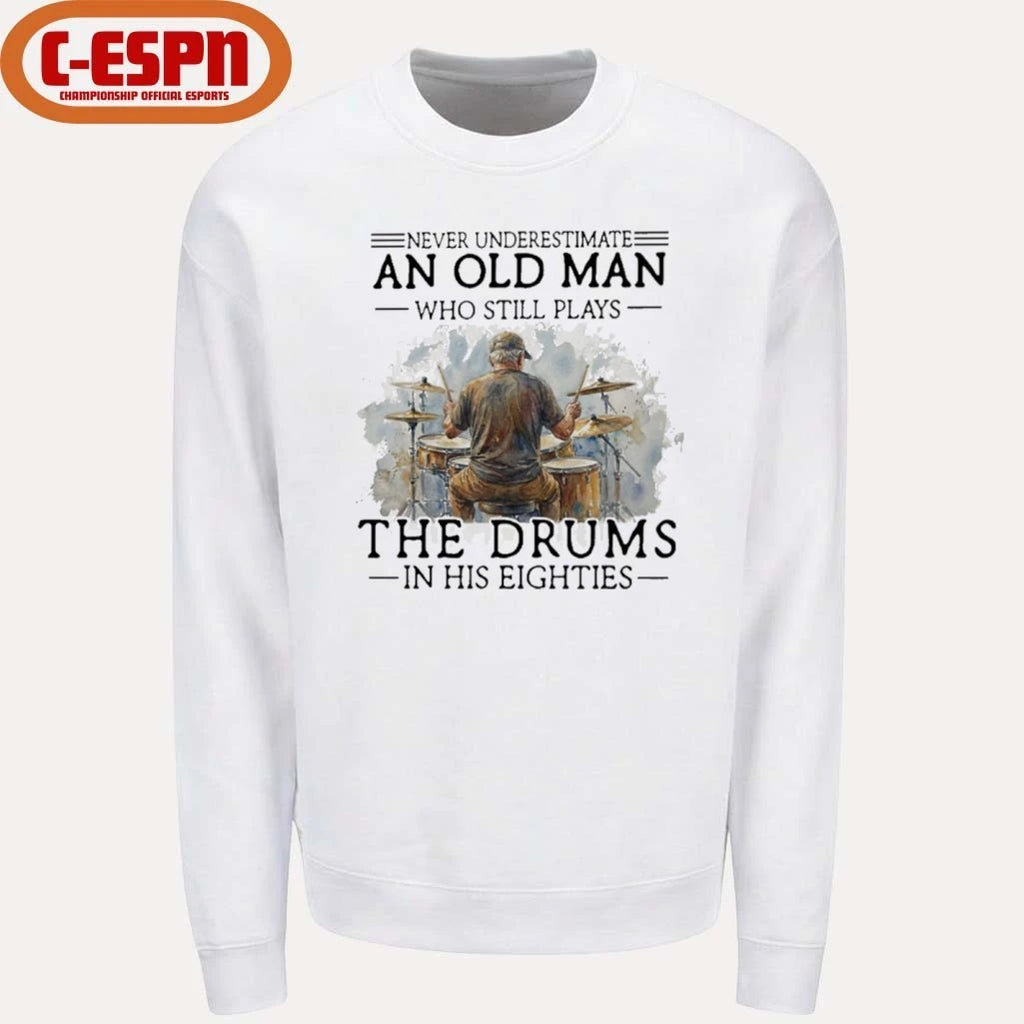 Official Never Underestimate An Old MAn Who Still Play The Drums In His Eighties Shirt
