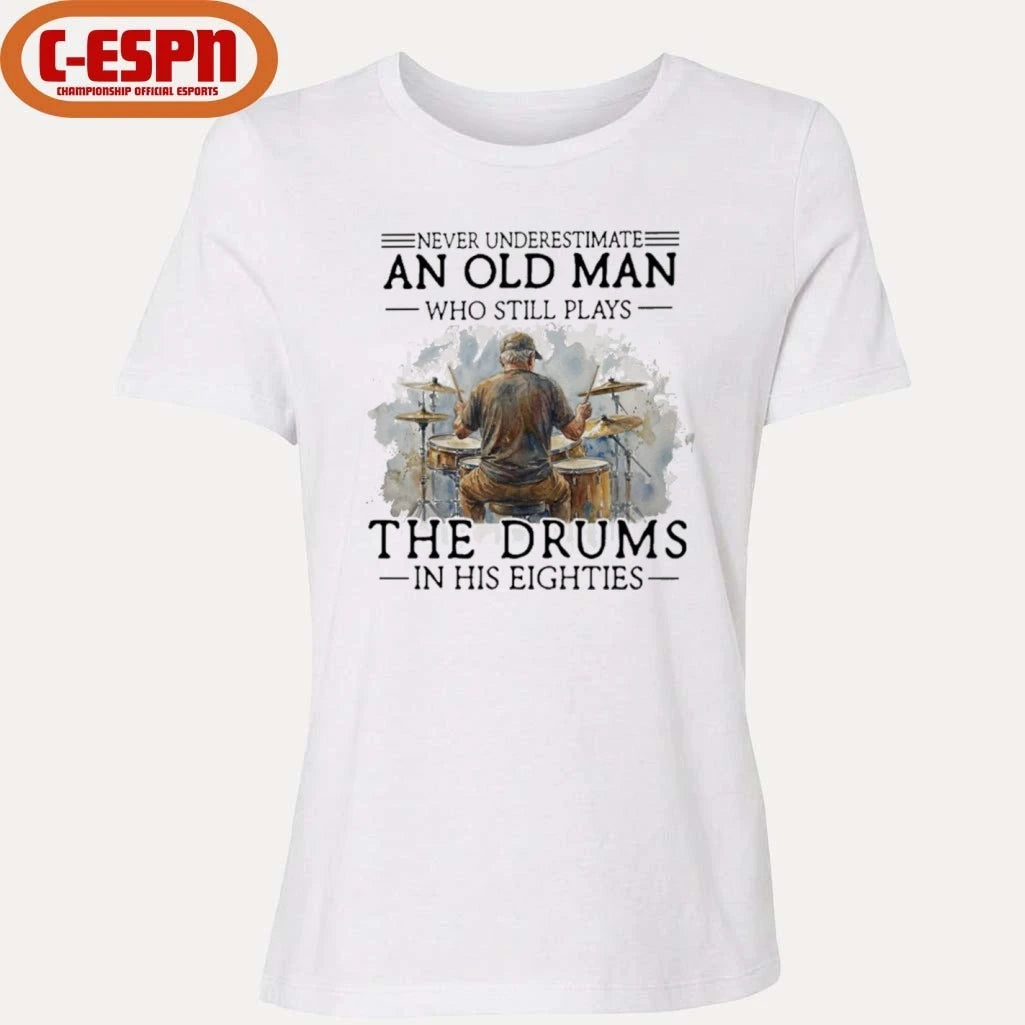 Official Never Underestimate An Old MAn Who Still Play The Drums In His Eighties Shirt