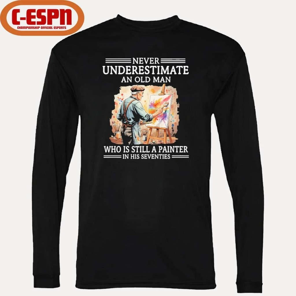 Official Never Underestimate An Old Man Who Is Still A Painter In His Seventies Shirt