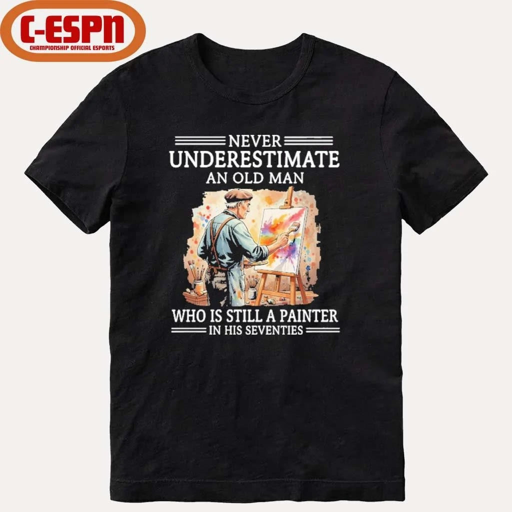Official Never Underestimate An Old Man Who Is Still A Painter In His Seventies Shirt