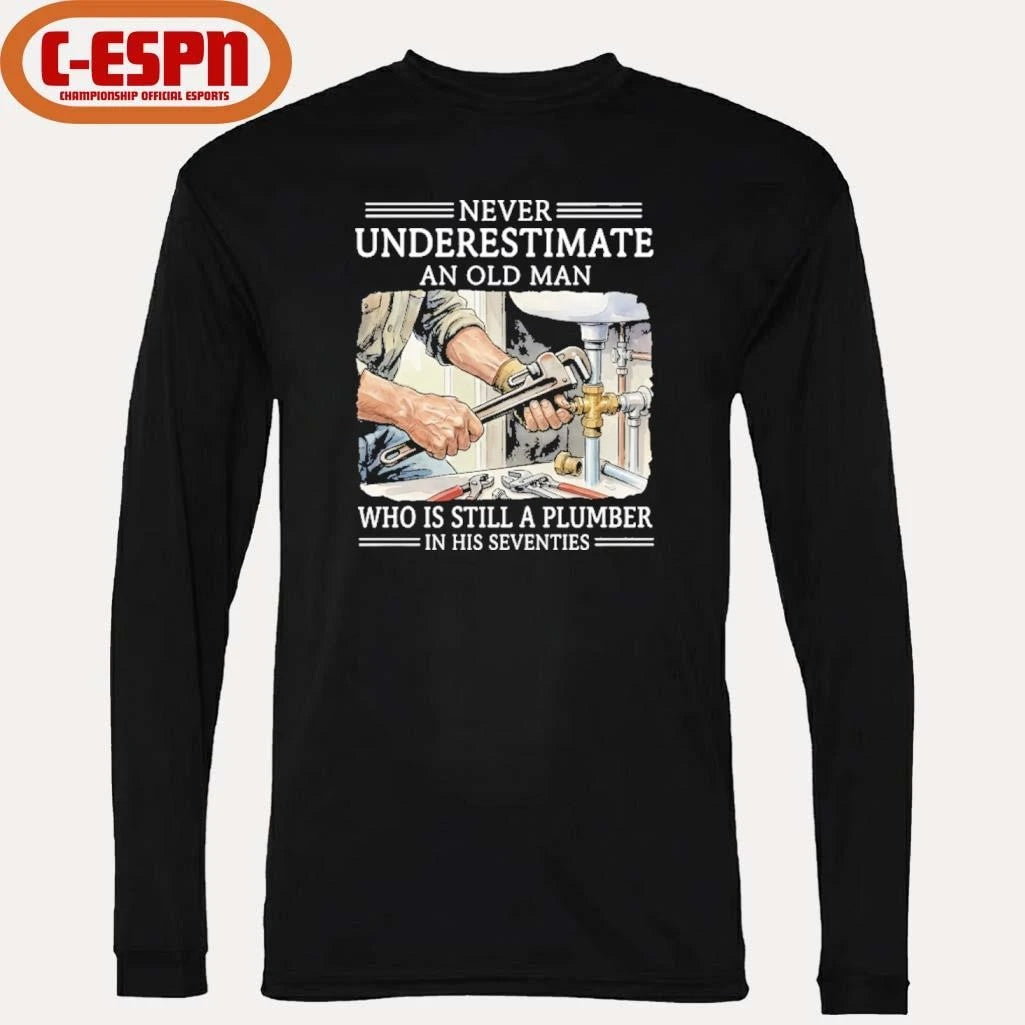 Official Never Underestimate An Old Man Who Is Still A Plumber In His Seventies Shirt