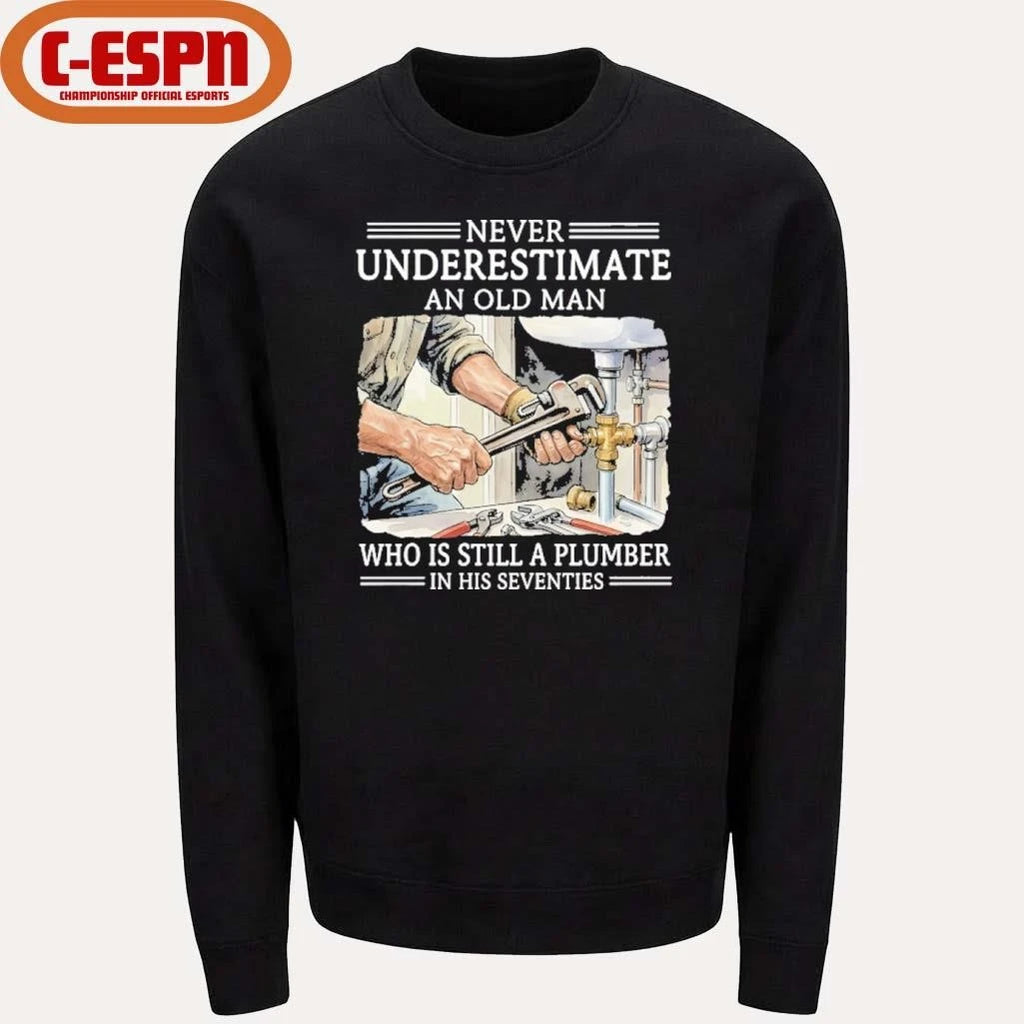 Official Never Underestimate An Old Man Who Is Still A Plumber In His Seventies Shirt