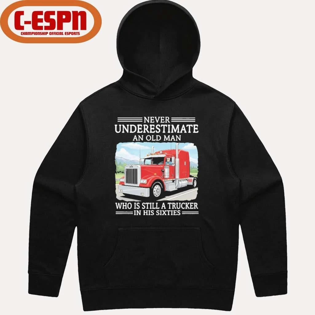 Official Never Underestimate An Old Man Who Is Still A Trucker In His Sixties Shirt