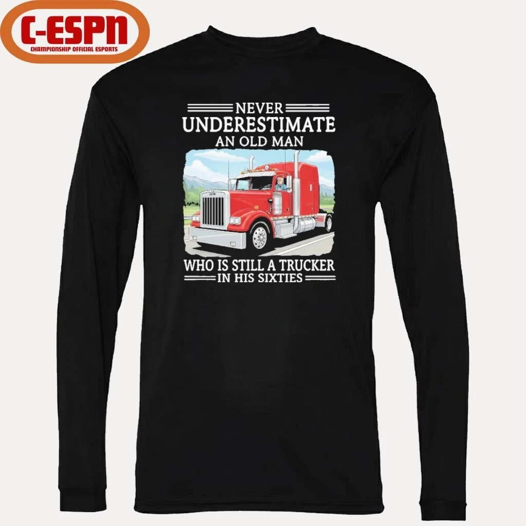 Official Never Underestimate An Old Man Who Is Still A Trucker In His Sixties Shirt