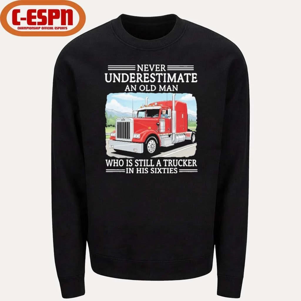 Official Never Underestimate An Old Man Who Is Still A Trucker In His Sixties Shirt