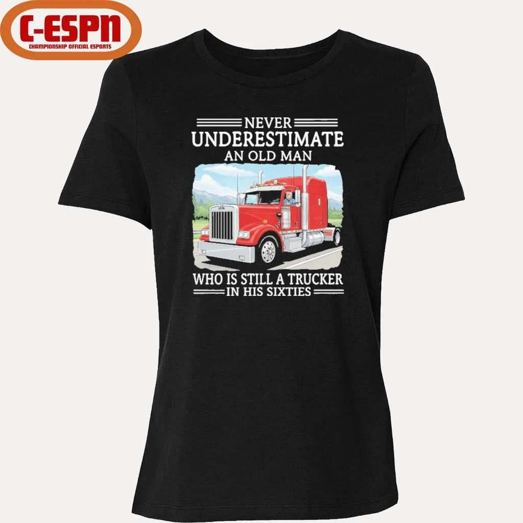 Official Never Underestimate An Old Man Who Is Still A Trucker In His Sixties Shirt