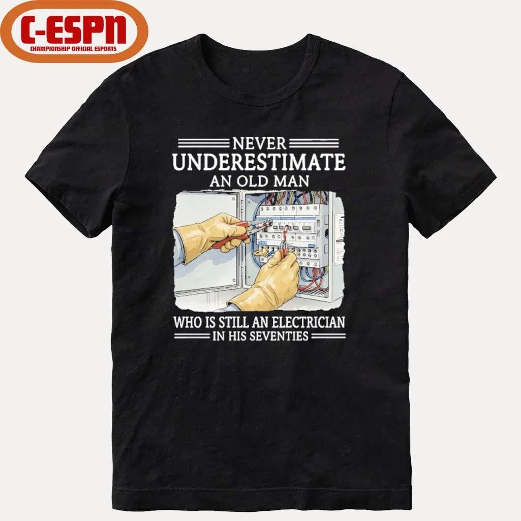 Official Never Underestimate An Old Man Who Is Still An Electrician In His Seventies Shirt