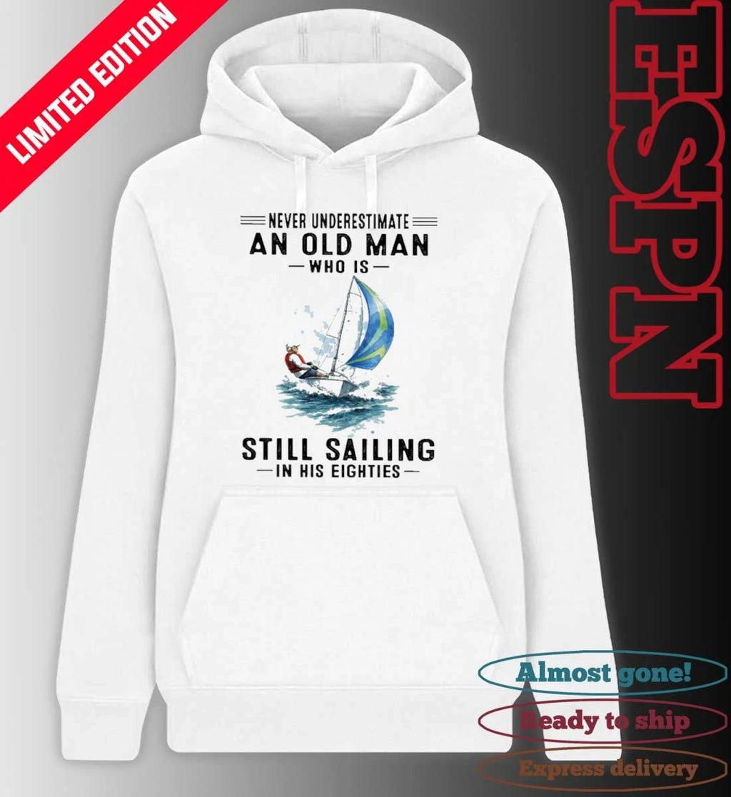 Official Never Underestimate An Old Man Who Is Still Sailing In His Eighties T-Shirt