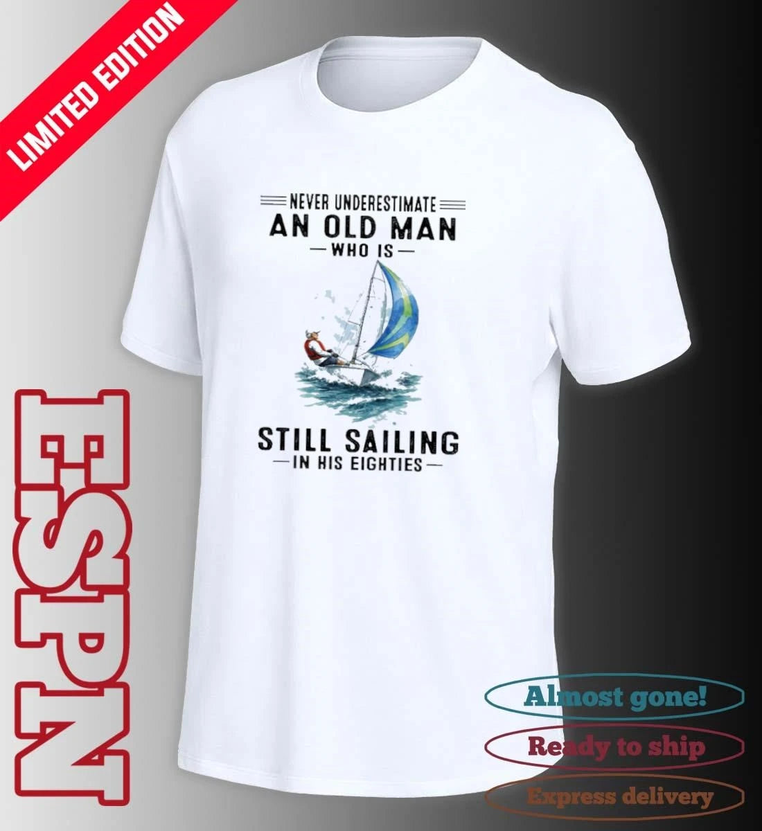 Official Never Underestimate An Old Man Who Is Still Sailing In His Eighties T-Shirt