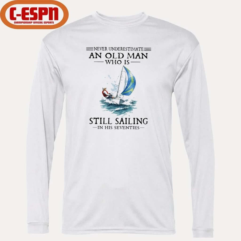 Official Never Underestimate An Old Man Who Is Still Sailing In His Seventies T-Shirt