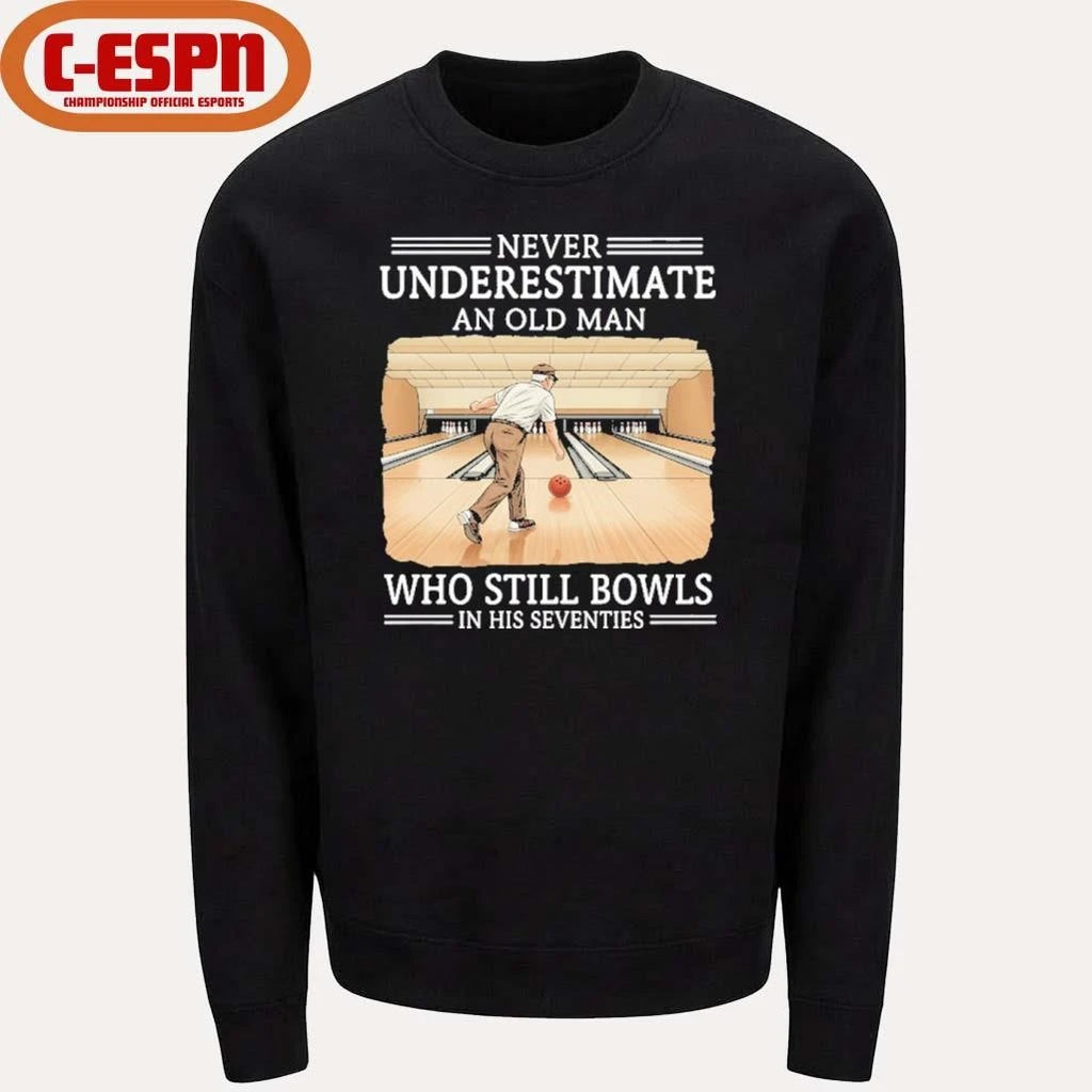 Official Never Underestimate An Old Man Who Still Bowls In His Seventies Shirt