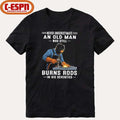 Official Never Underestimate An Old Man Who Still Burns Rods In His Seventies Shirt
