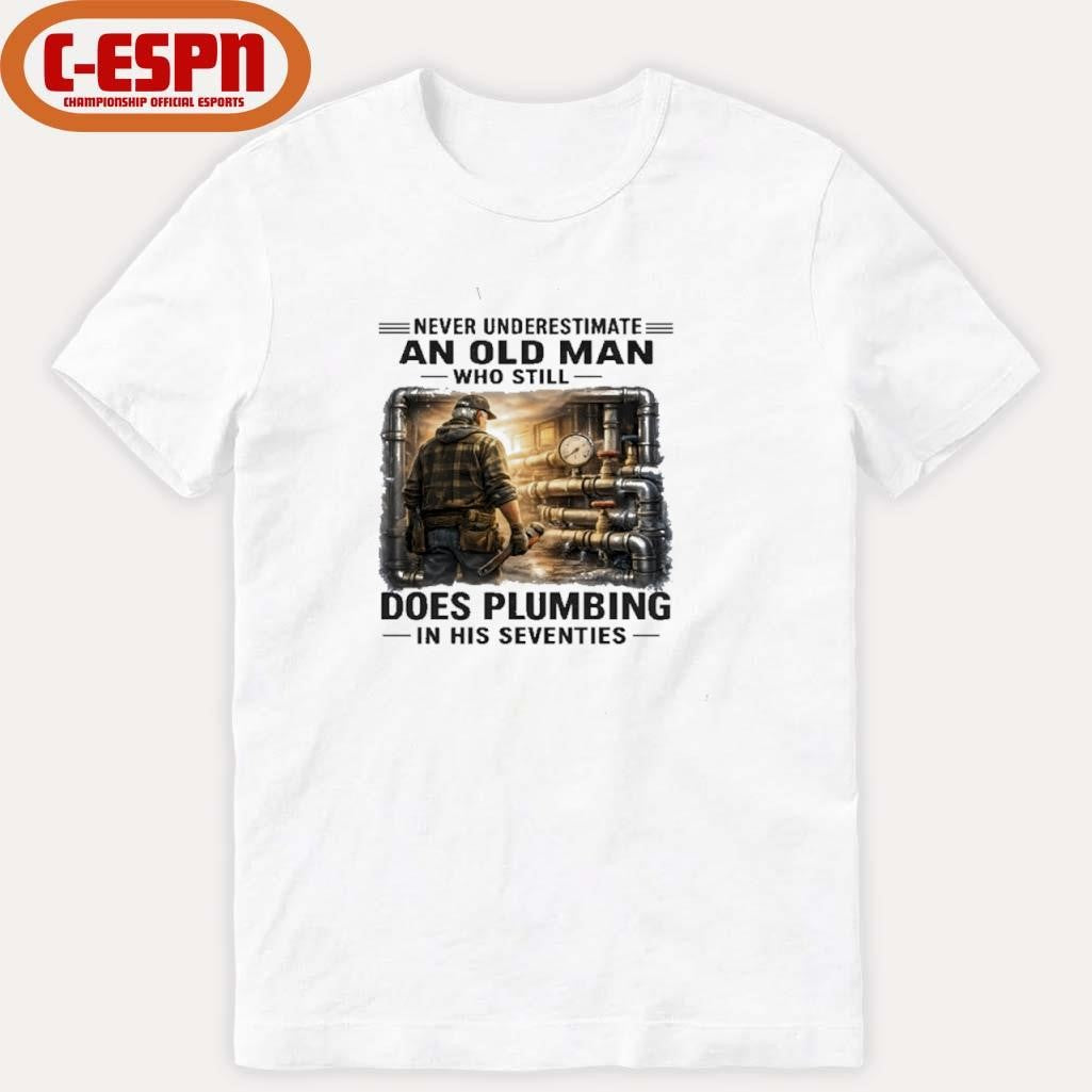 Official Never Underestimate An Old Man Who Still Does Plumbing In His Seventies Retro Shirt