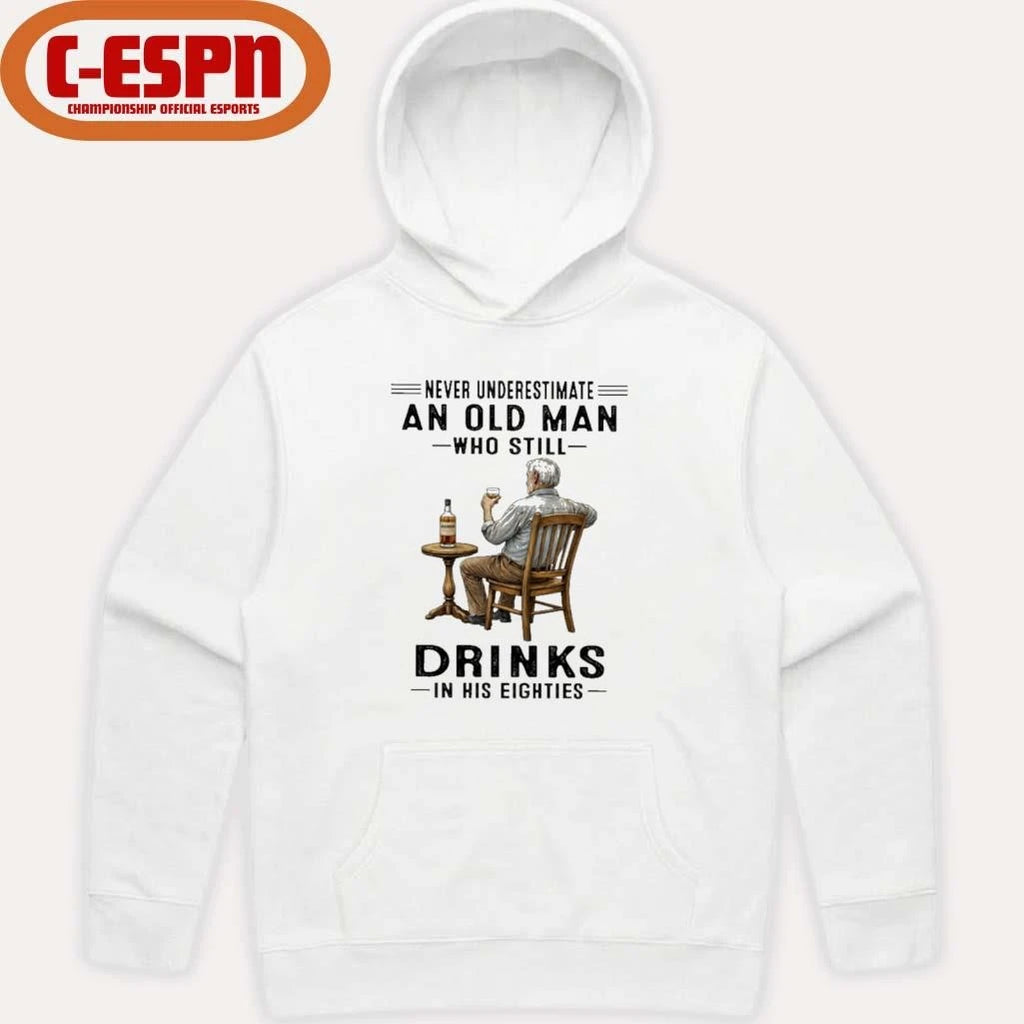 Official Never Underestimate An Old Man Who Still Drink In His Eighties Shirt