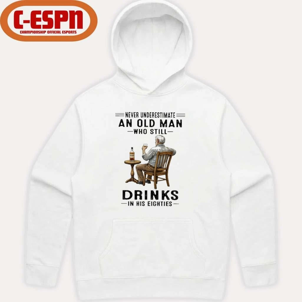Official Never Underestimate An Old Man Who Still Drink In His Eighties Shirt