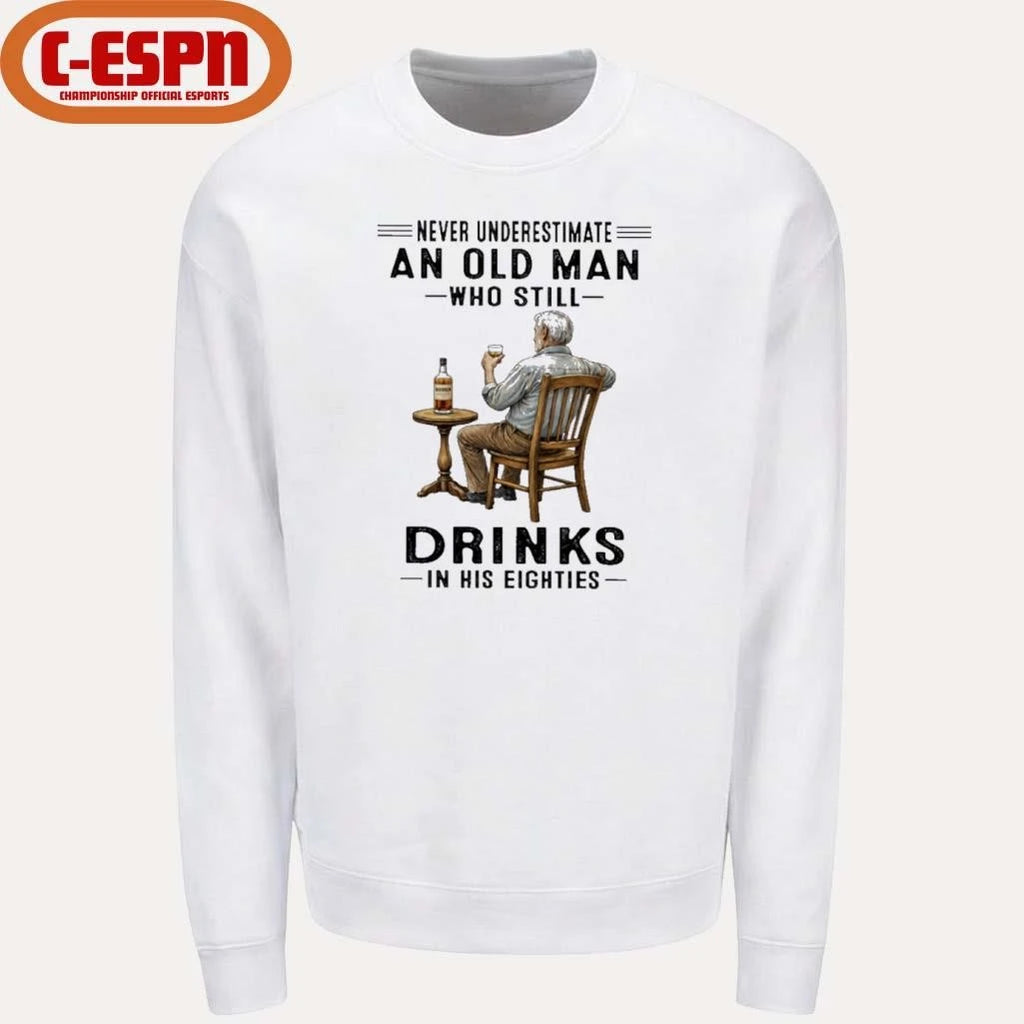 Official Never Underestimate An Old Man Who Still Drink In His Eighties Shirt