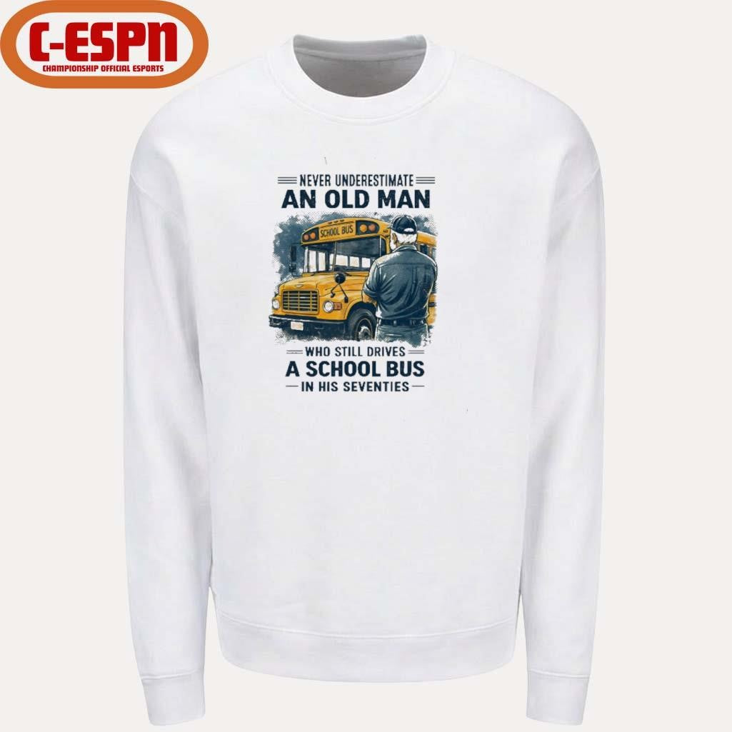 Official Never Underestimate An Old Man Who Still Drives A School Bus In His Seventies Retro Shirt