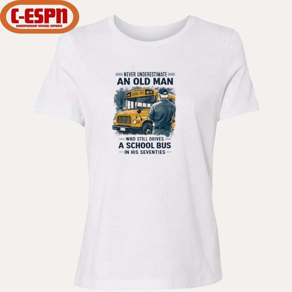 Official Never Underestimate An Old Man Who Still Drives A School Bus In His Seventies Retro Shirt
