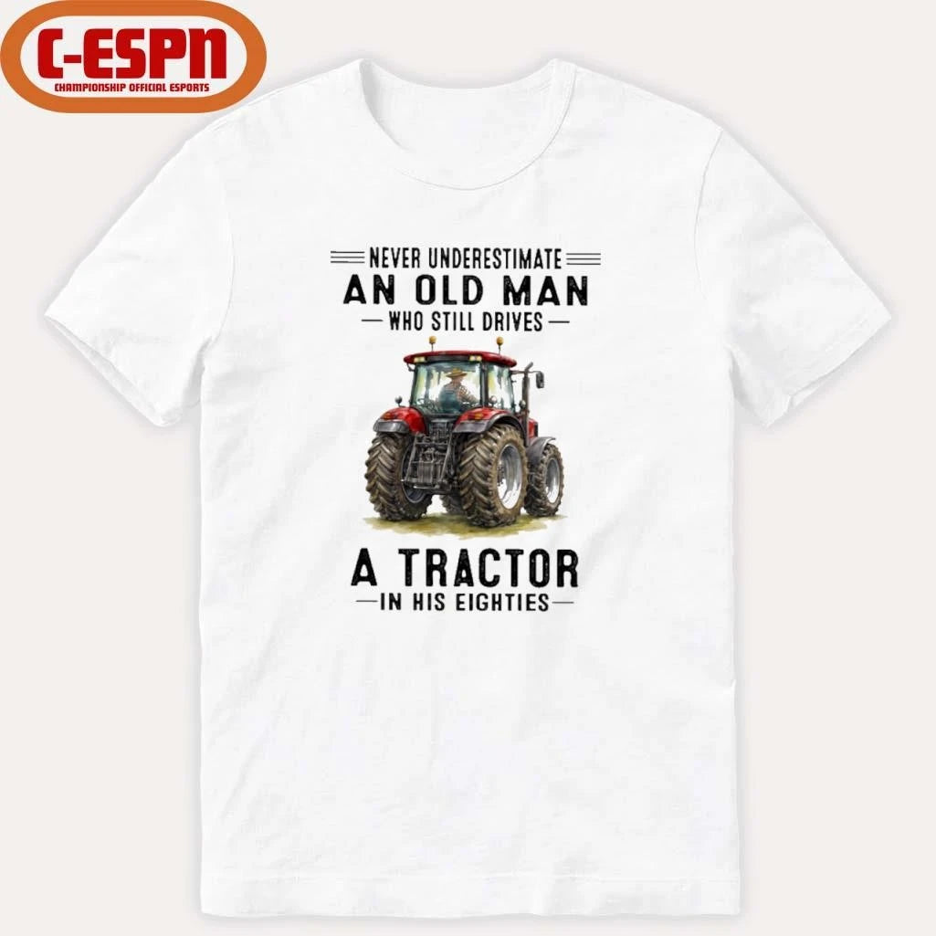 Official Never Underestimate An Old Man Who Still Drives A Tractor In His Eighties shirt