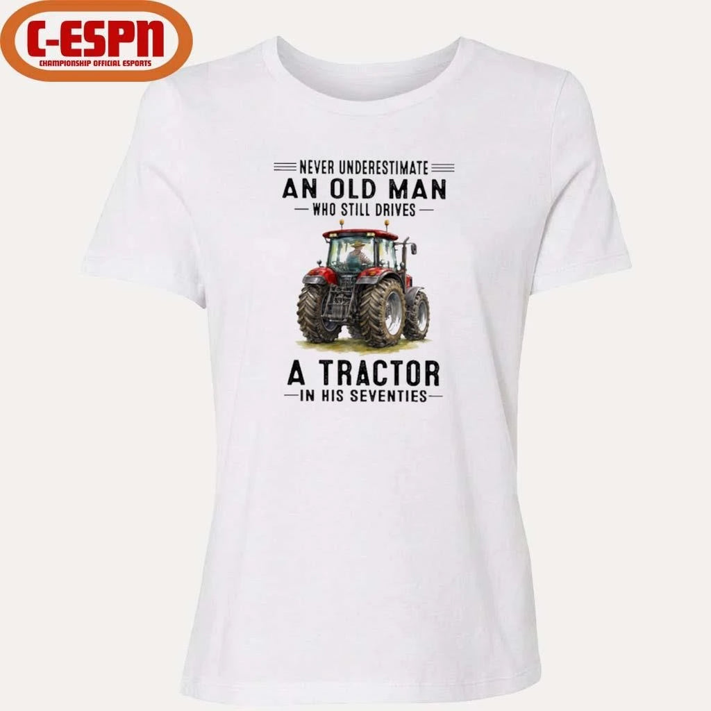 Official Never Underestimate An Old Man Who Still Drives A Tractor In His Seventies Shirt