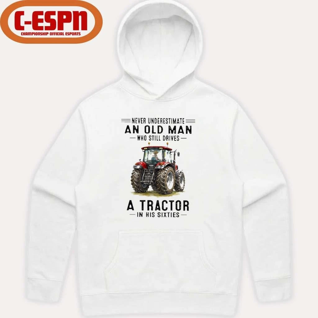 Official Never Underestimate An Old Man Who Still Drives A Tractor In His Sixties Shirt
