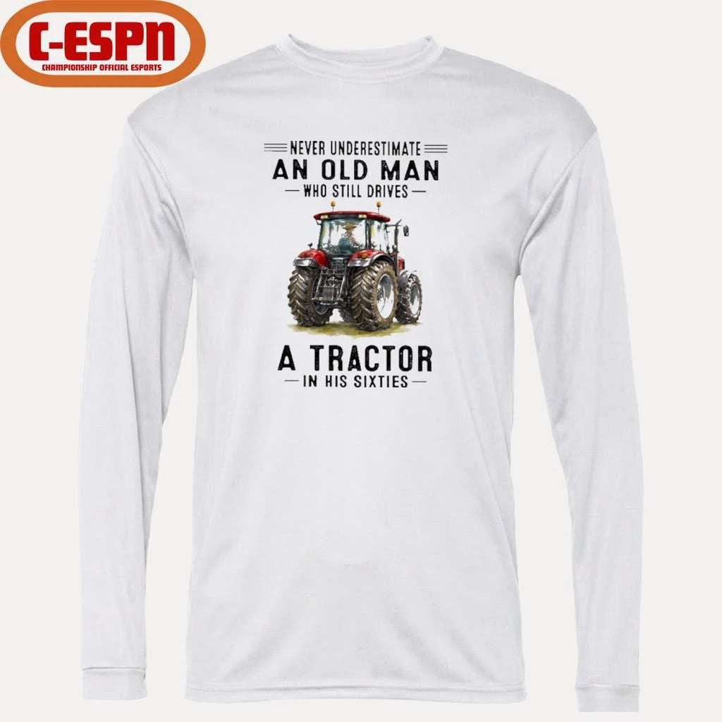 Official Never Underestimate An Old Man Who Still Drives A Tractor In His Sixties Shirt
