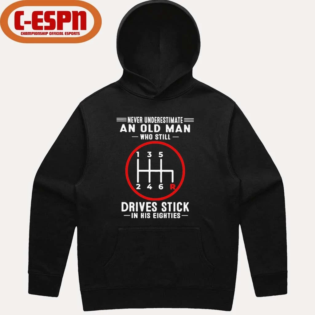Official Never Underestimate An Old Man Who Still Drives Stick In His Eighties shirt