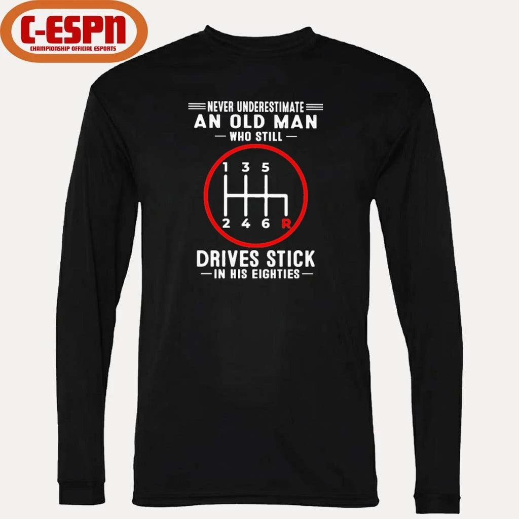 Official Never Underestimate An Old Man Who Still Drives Stick In His Eighties shirt