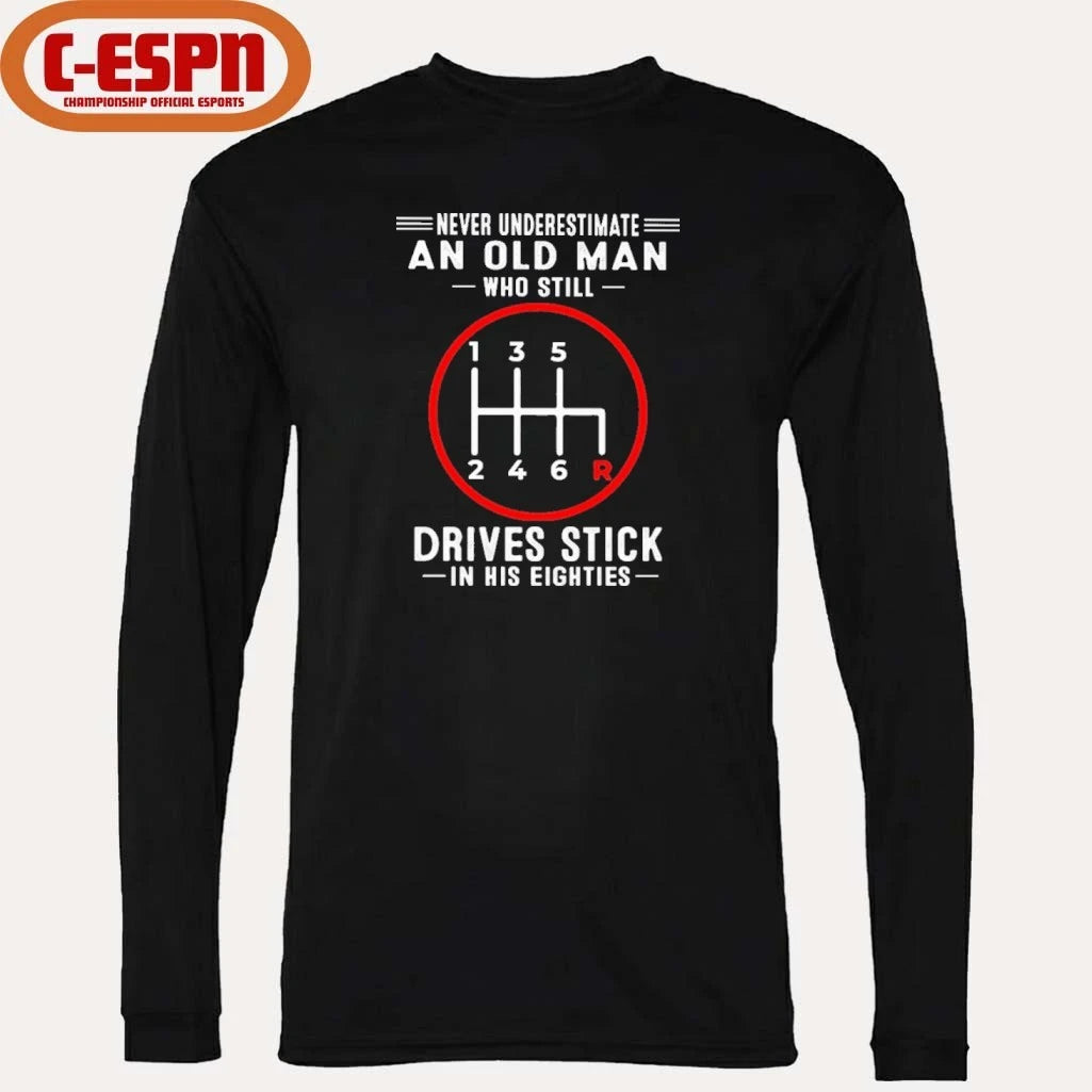 Official Never Underestimate An Old Man Who Still Drives Stick In His Eighties shirt