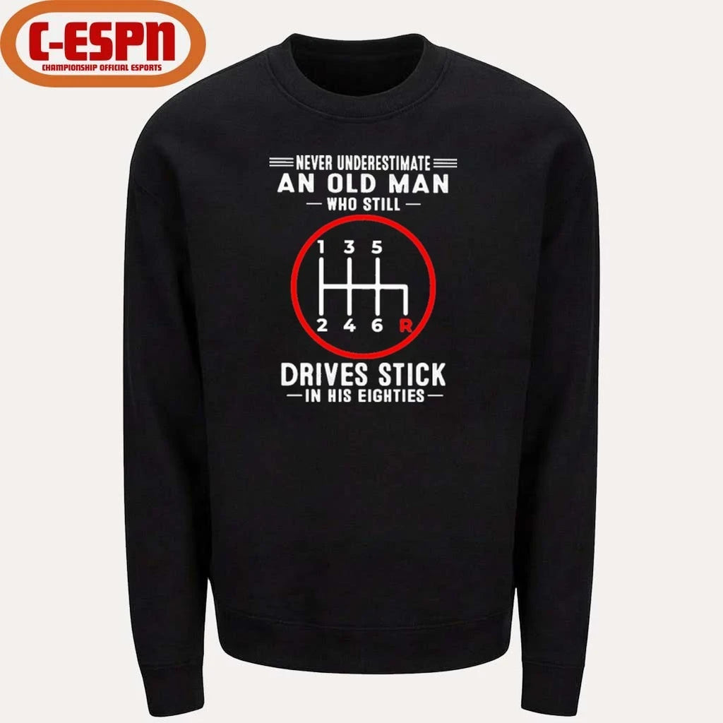 Official Never Underestimate An Old Man Who Still Drives Stick In His Eighties shirt