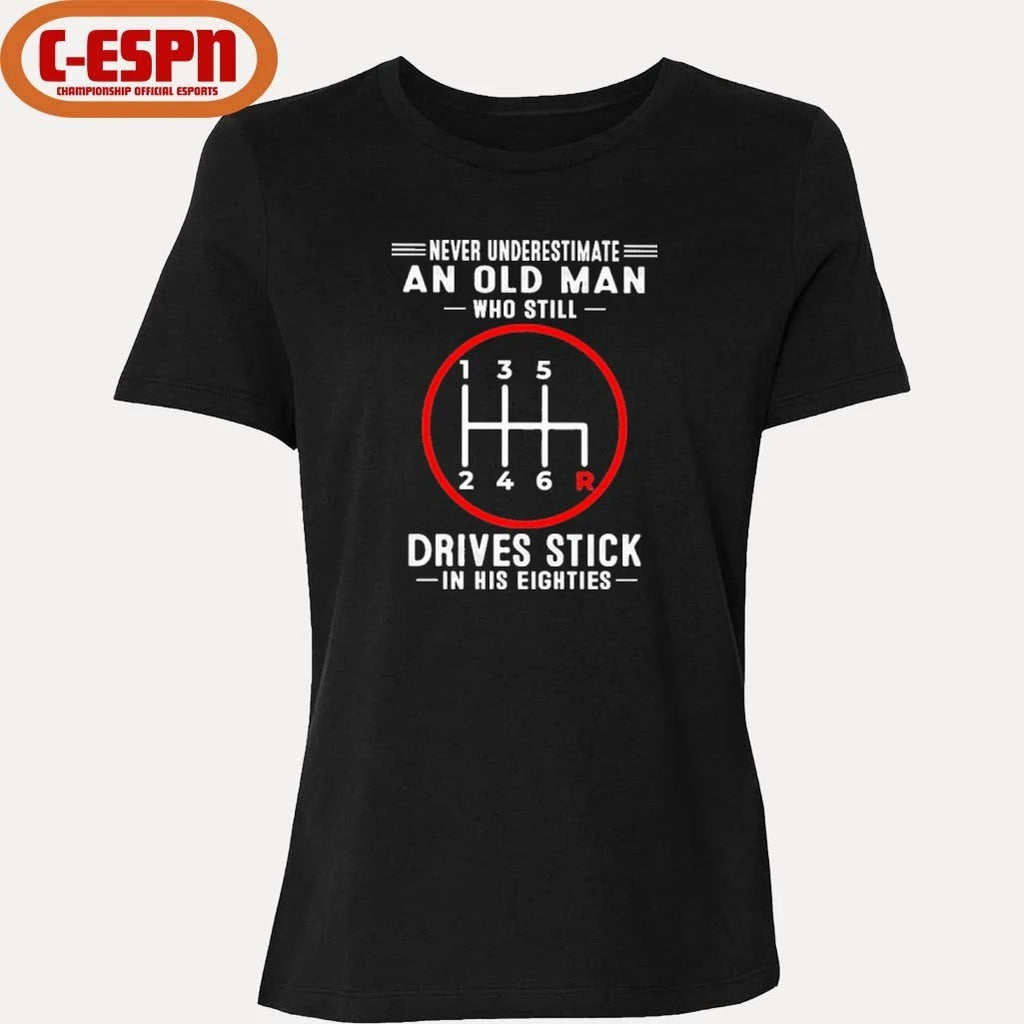 Official Never Underestimate An Old Man Who Still Drives Stick In His Eighties shirt